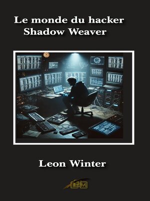 cover image of Le monde du hacker Shadow Weaver